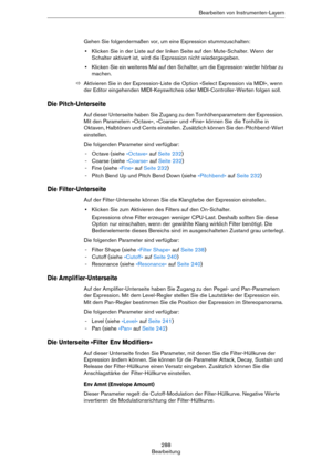 Page 288288
BearbeitungBearbeiten von Instrumenten-Layern
Gehen Sie folgendermaßen vor, um eine Expression stummzuschalten:
•Klicken Sie in der Liste auf der linken Seite auf den Mute-Schalter. Wenn der 
Schalter aktiviert ist, wird die Expression nicht wiedergegeben.
•Klicken Sie ein weiteres Mal auf den Schalter, um die Expression wieder hörbar zu 
machen.
ÖAktivieren Sie in der Expression-Liste die Option »Select Expression via MIDI«, wenn 
der Editor eingehenden MIDI-Keyswitches oder MIDI-Controller-Werten...