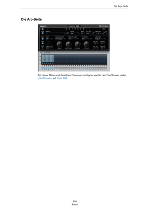 Page 300300
AuronDie Arp-Seite
Die Arp-Seite
Auf dieser Seite sind dieselben Parameter verfügbar wie für den FlexPhraser, siehe 
»FlexPhraser« auf Seite 267. 