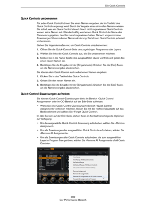 Page 380380
Der Performance-BereichDie Quick Controls
Quick Controls umbenennen
Für jedes Quick Control können Sie einen Namen vergeben, der im Textfeld des 
Quick Controls angezeigt wird. Durch die Vergabe eines sinnvollen Namens wissen 
Sie sofort, was ein Quick Control steuert. Noch nicht zugewiesene Quick Controls 
weisen keine Namen auf. Standardmäßig wird einem Quick Control der Name des 
Parameters gegeben, den Sie zuerst zugewiesen haben. Danach vorgenommene 
Zuweisungen führen zu keiner Namensänderung....