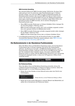 Page 399399
Globale Funktionen und EinstellungenDie Bedienelemente in der Standalone-Funktionsleiste
MIDI-Controller-Smoothing
Die maximale Auflösung für MIDI-Controller beträgt 128 Schritte. Da dieser Wert 
relativ gering ist, kann es vorkommen, dass Parameteränderungen in hörbaren 
Schritten erfolgen, wenn Sie einen MIDI-Controller als Modulationsquellen der 
Modulationsmatrix einsetzen oder mit einem MIDI-Controller ein Quick Control 
steuern. Der hierdurch verursachte Effekt wird auch als...
