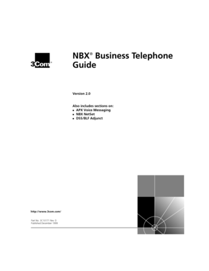 Page 1®
http://www.3com.com/
NBX® Business Telephone 
Guide
Version 2.0
Also includes sections on:
n APX Voice Messaging
n NBX NetSet
n DSS/BLF Adjunct
Part No. 3C10171 Rev. D
Published December 1999 