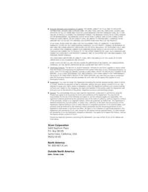 Page 4966Exclusive Remedies and Limitations of Liability. THE ENTIRE LIABILITY OF 3Com AND ITS AFFILIATES, 
DISTRIBUTORS, DEALERS AND SUPPLIERS (AND THE DIRECTORS, OFFICERS, EMPLOYEES, AGENTS AND 
AFFILIATES OF ALL OF THEM) AND YOUR EXCLUSIVE REMEDIES FOR ANY DAMAGES SHALL BE (1) FOR 
FAILURE OF PRODUCTS DURING THE WARRANTY PERIOD, THE REMEDIES STATED IN SECTION 2 HEREOF; 
(2) FOR INFRINGEMENT, THE REMEDIES STATED IN SECTION 5 HEREOF; AND (3) FOR CLAIMS OTHER 
THAN SET FORTH ABOVE, 
3Com LIABILITY SHALL BE...