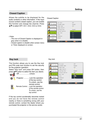 Page 4241
Setting
 Key lock
This function allows you to use the Key lock 
and PIN code lock function to set the security 
for the projector operation.
Select "Key lock" and press OK button, then 
press  button to select the item you desire
. 
         Off ......................Unlock.
         Projector ........... Lock the operation 
                                           of the.top control.
                                           To unlock, use the...