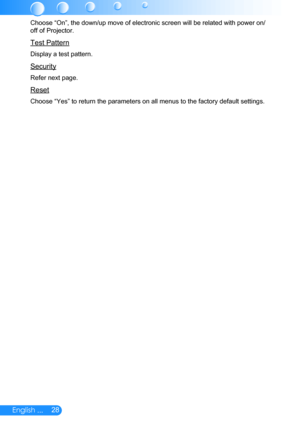 Page 2928English ...
Choose “On”, the down/up move of electronic screen will be related with power on/
off of Projector.
Test Pattern
Display a test pattern.
Security
Refer next page.
Reset
Choose “Yes” to return the parameters on all menus to the factory default settings. 