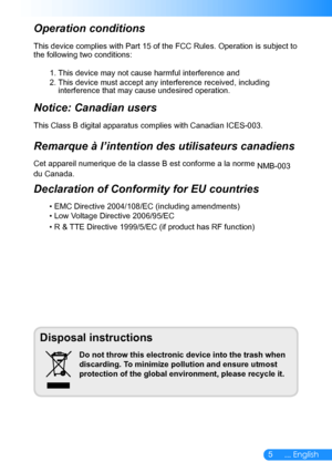 Page 65... English
Disposal instructions
Do not throw this electronic device into the trash when 
discarding. To minimize pollution and ensure utmost 
protection of the global environment, please recycle it.
Operation conditions 
This device complies with Part 15 of the FCC Rules. Operation is subject\
 to 
the following two conditions:
1. This device may not cause harmful interference and
2. This device must accept any interference received, including interference that may cause undesired operation. 
Notice:...