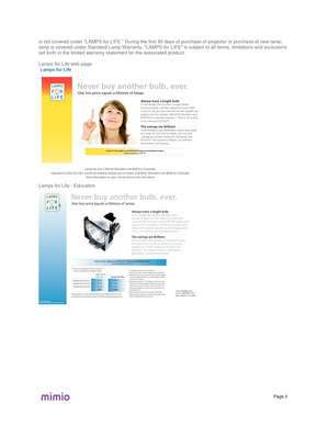 Page 56Page  3  is not covered under LAMPS for LIFE. During the first 90 days of purchase of projector or purchase of new lamp, 
lamp is covered under Standard Lamp Warranty. LAMPS for LIFE is subject to all terms, limitations and exclu sions 
set forth in the limited warranty statement for the associated product.
 Lamps for Life web page
 Lamps for Life 
- Education   