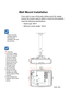 Page 50Please note that
damage resulting
from incorrect
installation will void
the warranty.
Wall Mount Installation
If you wish to use a third party ceiling mount kit, please 
ensure the screws used to attach a mount to the projector 
meet the following specifications:
 Screw type: M4*4
 Minimum screw length: 10mm
 Warning: 
1. If you buy a ceiling mount from another
company, please
be sure to use the
correct screw size.
Screw size will vary
depending on the
thickness of the
mounting plate.
2. Be sure to...