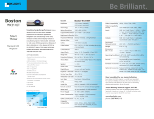 Page 1Hand assembled, by one master technician. 
Every Boston WX31NST projector is carefully hand assembled. 
For maximum reliability and precision. It’s a level of attention to 
detail that has made BOXLIGHT the frst choice of demanding 
educators and presenters, all over the world. 
Award Winning Technical Support 24/7/365BOXLIGHT products come with free lifetime technical support. 
Speak with a hands-on, in-house, ISF Certifed® technician ready 
to service your projector should the need arise....