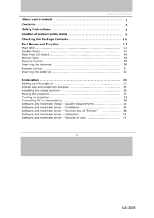 Page 2
Interactive  P r o j ec t o r                        
- 2 -   
About user’s manual . . . . . . . . . . . . . . . . . . . . . . . . . . . . . . . . . . . . . . . . . . . . . . . 
Contents . . . . . . . . . . . . . . . . . . . . . . . . . . . . . . . . . . . . . . . . . . . . . . . . . . . . . . . . . . . . 
Safety Instructions . . . . . . . . . . . . . . . . . . . . . . . . . . . . . . . . . . . . . . . . . . . . . . . . . 
. . . . . . . . . . . . . . . . . . . . . . . . . . . . . . . . . . . . . . ....