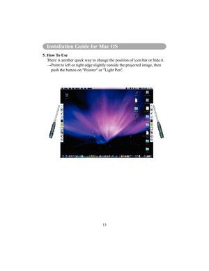 Page 9613
Installation Guide for Mac OS
5. How To UseThere is another quick way to change the position of icon bar or hide it. 
 Point to left or right edge slightly outside the projected image, then push the button on Pointer or Light Pen.  