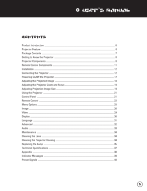 Page 6xUser’s Manual
CONTENTS
Product Introduction ........................................................................................................................ 6
Projector Feature .............................................................................................................................. 6
Package Contents ............................................................................................................................ 7
Getting to Know the Projector...