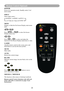 Page 2320
Remote Control (Optional)
POWERLASER
MOUSE-L
AUTO BLANK
MOUSE-R
MUTE
MENU
INPUT
LASER
INDICATOR
POWER
Power on / operation mode, Standby mode, Cool 
down mode.
INPUT
Select input source :
RGB 1       RGB 2 
S-Video
Video
DVI-I
Y,Pb,Pr
MENU
Display or hide the On-Screen Display main menu 
page.
 
Press  or  to select On-Screen 
Display menu item.
 
Press  or  to select and adjust the 
function of On-Screen Display menu item or value.
LASER
Aim the remote control at the screen, press and 
hold button to...