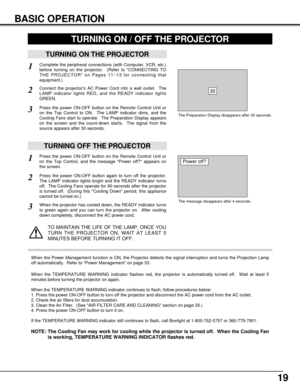 Page 1919
BASIC OPERATION
TURNING ON THE PROJECTOR
Connect the projectors AC Power Cord into a wall outlet.  The
LAMP indicator lights RED, and the READY indicator lights
GREEN.
Press the power ON-OFF button on the Remote Control Unit or
on the Top Control to ON.  The LAMP indicator dims, and the
Cooling Fans start to operate.  The Preparation Display appears
on the screen and the count-down starts.  The signal from the
source appears after 30 seconds.
2
3
TURNING OFF THE PROJECTOR
Press the power ON-OFF button...