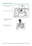 Page 39
D
D
D L
L
L P
P
P  
 
  P
P
P r
r
r o
o
o j
j
j e
e
e c
c
c t
t
t o
o
o r
r
r —
—
— U
U
U s
s
s e
e
e r
r
r ’
’
’ s
s
s  
 
  M
M
M a
a
a n
n
n u
u
u a
a
a l
l
l  
 
 
3. Remove the two screws from 
the lamp module ( A). 
 
4. Lift the module handle up ( B). 
A
B
5. Pull firmly on the module han-
dle to remove the lamp 
module. 
 
6. Reverse steps 1 to 5 to install 
the new lamp module. 
 
 
– 30 –  