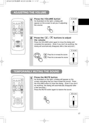 Page 1817
VIDEO
ASPECT
HOME
END
MUTE PA G E  D O W N
KEYSTONE FREEZEOFFON
MENU POSITION
ENTER
ESC RESET
PAGE UP VOLUME
MAGNIFY
AUTO BLANK RGB SEARCH
STANDBY/ON
1Press the VOLUME button
As illustrated on the right, a dialog will
appear on the screen to aid you in adjusting
the volume.
1Press the MUTE button
As illustrated on the right, a dialog will appear on the
screen indicating that you have muted the sound.  Press
the VOLUME button to close the dialog.  (Even if you dont
do anything, the dialog will...