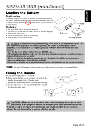 Page 6ENGLISH-5
B
B
B
B
E
E
E
E
F
F
F
F
O
O
O
O
R
R
R
R
E
E
E
E
 
 
 
 
U
U
U
U
S
S
S
S
E
E
E
E
 
 
 
 
(
(
(
(
c
c
c
c
o
o
o
o
n
n
n
n
t
t
t
t
i
i
i
i
n
n
n
n
u
u
u
u
e
e
e
e
d
d
d
d
)
)
)
)
ENGLISH
Replace the batteries when remote control transmitter operation becomes \
difficult.NOTE
CAUTION• Make sure the handle is fixed before carrying the projector with
the handle. If the projector should be dropped from the handle should be\
 off,
it could result in an injury, and continued use could result in fire or...