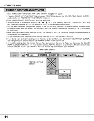 Page 4444
POSITION SETTING
DISPLAYMAIN MENU DISPLAY 1. Press the MENU BUTTON and the MAIN MENU DISPLAY dialog box will appear.
2. Press the POINT LEFT/RIGHT BUTTON(s) to select POSITION and press the SELECT (REAR CLICK) BUTTON.
Another dialog box POSITION SETTING DISPLAY will appear.
3. Press the POINT DOWN BUTTON and a red arrow will appear.
4. Move the arrow to a desirable direction ( ,  ,  or  ) by pressing the POINT LEFT/RIGHT/UP/DOWN
BUTTON(s) and press the SELECT (REAR CLICK) BUTTON to a desirable picture...