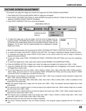 Page 4949
This projector can adjust the image size and pan the image with PICTURE SCREEN ADJUSTMENT.
1. Press MENU BUTTON and MAIN MENU DISPLAY dialog box will appear.
2. Press POINT LEFT/RIGHT BUTTON(s) to select SCREEN and press the SELECT (REAR CLICK) BUTTON.  Another
dialog box SCREEN ADJUST DISPLAY will appear.
3. Press POINT DOWN BUTTON and a red arrow will appear.
SCREEN ADJUST
DISPLAYMAIN MENU DISPLAY
4. To adjust the image size or pan the image, move the arrow to Digital zoom by
pressing POINT UP/DOWN...