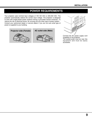 Page 99
Your projector uses nominal input voltages of 100-120 VAC or 200-240 VAC. The
projector automatically selects the correct input voltage. The projector is designed
to work with single-phase power systems having a grounded neutral conductor. To
reduce the risk of electrical shock, do not plug into any other type of power system.
Consult your authorized dealer or service station if you are not sure what type of
power is supplied to your building.
Connect the AC power supply cord
(supplied) to the...