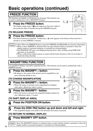 Page 1414
Basic operations (continued)
MAGNIFYING FUNCTION
It is possible to display a partially magnified picture. This function can be used in combination with a
FREEZE function.
[TO CHANGE MAGNIFICATION]
3
Press the MAGNIFY + button.
·By doing so, the center of the picture can be magnified as one
part, becoming double in size.1
Press the MAGNIFY + button.
·When the button is pressed, more magnification of display
takes place. (Maximum about 4 times)2
Press the MAGNIFY - button.
·When the button is pressed,...