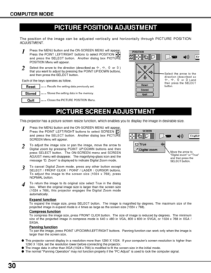 Page 3030
COMPUTER MODE
PICTURE POSITION ADJUSTMENT
The position of the image can be adjusted vertically and horizontally through PICTURE POSITION
ADJUSTMENT.
Press the MENU button and the ON-SCREEN MENU will appear.
Press the POINT LEFT/RIGHT buttons to select POSITION 
and press the SELECT button.  Another dialog box PICTURE
POSITION Menu will appear. 
Select the arrow to the direction (described as  ,  ,  or  )
that you want to adjust by pressing the POINT UP/DOWN buttons,
and then press the SELECT button....