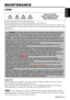 Page 18ENGLISH-17
ENGLISH
MAINTENANCE
MAINTENANCE
Lamp
HIGH VOLTAGE
HIGH TEMPERATURE HIGH PRESSURE
Contact BOXLIGHT before replacing the lamp.
For the optional lamp, see the item “Optional Parts” of the Table \
12.
Before replacing the lamp, switch power OFF, remove the power cord from \
the power outlet, and
wait approximately 45 minutes until the lamp has cooled. The lamp may ex\
plode if handled at high
temperatures.
Lamp Life
Projector lamps have a finite life. The image will become darker, and hu\
es will...