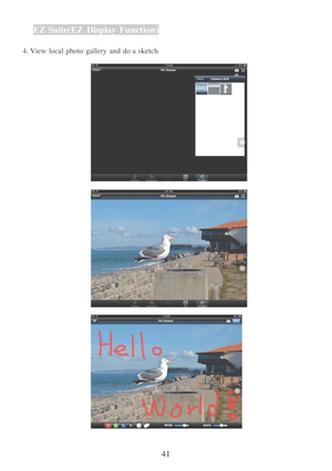 Page 4341   
 
EZ
 Suite(EZ  Display  Function) 
  4. View  local  photo  gallery  and  do a 
sketch 
   
   
    