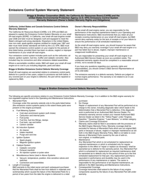 Page 1717
Emissions Control System Warranty Statement
Briggs & Stratton Corporation (B&S), the California Air Resources Board (CARB) and the
United States Environmental Protection Agency (U.S. EPA) Emissions Control System
Warranty Statement (Owner’s Defect Warranty Rights and Obligations)
California, United States and Canada Emissions Control Defects
Warranty Statement
The California Air Resources Board (CARB), U.S. EPA and B&S are
pleased to explain the Emissions Control System Warranty on your small
off-road...