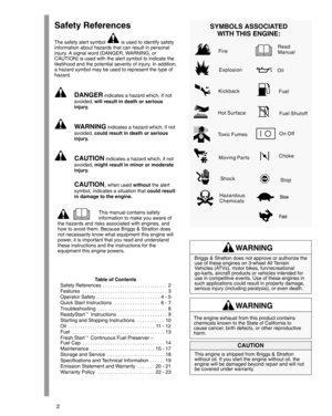 Page 22
Safety References
The safety alert symbol  is used to identify safety
information about hazards that can result in personal
injury. A signal word (DANGER, WARNING, or
CAUTION) is used with the alert symbol to indicate the
likelihood and the potential severity of injury. In addition,
a hazard symbol may be used to represent the type of
hazard.
DANGER indicates a hazard which, if not
avoided, will result in death or serious
injury.
WARNING indicates a hazard which, if not
avoided, could result in death...