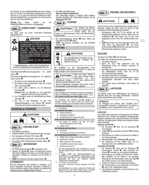 Page 5D
9
Den Bereich um die Kraftstoffeinfüllöffnung herum reinigen,
bevor der Deckel zum Nachtanken abgenommen wird. Den
Tank bis ca. 4 cm unter den Rand des Einfüllstutzens füllen,
damit der Kraftstoff Platz zum Ausdehnen hat. Darauf achten,
dass der Tank nicht überfüllt wird.
Hinweis:Den blauen Stopfen aus der
Kraftstoffeinfüllöffnung entfernen und wegwerfen
.
FRESH START-TANKDECKELAbb. 3
Der Motor kann mit einem Fresh-Start™-Tankdeckel
ausgestattet sein.
Der Inhalt kann GESUNDHEITSSCHÄDEN
verursachen...