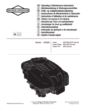 Page 1Operating & Maintenance Instructions
Betriebsanleitung & Wartungsvorschriften
Drifts- og vedligeholdelsesvejledning
Instrucciones de Mantenimiento & Operación
Instructions d’utilisation et de maintenance
Ïäçãßåò Ëåéôïõñãßáò & ÓõíôÞñçóçò
Istruzioni per l’uso e la manutenzione
Anvisninger for bruk og vedlikehold
Gebruiksaanwijzing
Instruções de operação e de manutenção
Instruktionsbok
Käyttö & Huolto-ohjeetGB
D
E
DK
F
I
NL
P
SF
S
N
GR
BRIGGSandSTRATTON.com Copyright Briggs & Stratton Corporation...