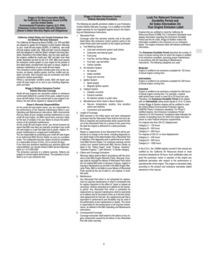 Page 7GB
5
Briggs & Stratton Corporation (B&S), 
the California Air Resources Board (CARB)
and the United States 
Environmental Protection Agency (U.S. EPA)
Emissions Control System Warranty Statement 
(Owner’s Defect Warranty Rights and Obligations)Briggs & Stratton Emissions Control
Defects Warranty Provisions
Engines that are certified to meet the California Air
Resources Board (CARB) Tier 2 Emissions Standards must
display information regarding the Emissions Durability
Period and the Air Index. Briggs &...