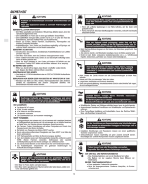 Page 4D
10
SICHERHEIT
Kraftstoff und Kraftstoffdämpfe sind extrem leicht entflammbar und
explosiv.
Feuer oder Explosionen können zu schweren Verbrennungen oder
Tod führen.
BEIM EINFÜLLEN VON KRAFTSTOFF
•Den Motor ausschalten und mindestens 2 Minuten lang abkühlen lassen, bevor der
Tankdeckel abgenommen wird.
•Den Kraftstofftank im Freien oder in einem gut belüfteten Bereich füllen.
•Den Kraftstofftank nicht ganz füllen, sondern nur bis ca. 4 cm unter den Rand des
Einfüllstutzens, damit der Kraftstoff Platz zum...