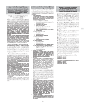 Page 9E
31
Declaración de la Garantía de Defectos del Sistema 
de Control de Emisiones de California, 
Estados Unidos y Canadá
La Junta de Recursos Ambientales (CARB), La Agencia de
Protección Ambiental de los Estados Unidos U.S. EPA y B&S se
complacen en explicarles la Garantía del Sistema de Control de
Emisiones de su motor pequeño todo terreno modelo 2006 en
adelante (SORE). En California, los nuevos motores pequeños
todo terreno deben ser diseñados, fabricados y equipados para
cumplir los rigurosos...