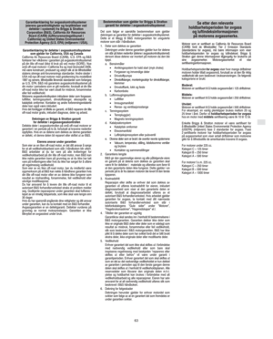 Page 9N
63
Garantierklæring for defekter i avgasskontrollsystemer
som gjelder for California, USA og Canada
California Air Resources Board (CARB), U.S. EPA og B&S
forklarer her vilkårene i garantien på avgasskontrollsystemet
på din lille off-road (ikke til bruk på vei) motor (SORE). Nye
små off-road motorer i California fra og med årsmodell 2006,
må være konstruert, produsert og utstyrt slik at de tilfredsstiller
statens strenge anti-forurensnings standarder. Andre steder i
USA må nye off-road motorer med...