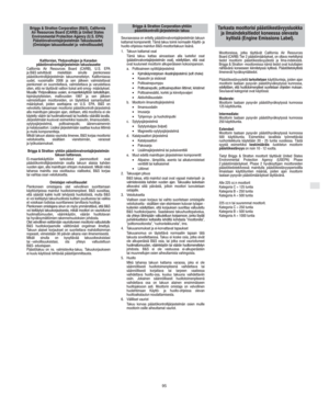 Page 9SF
95
Kalifornian, Yhdysvaltojen ja Kanadan
päästönvalvontajärjestelmän takuulauseke
California Air Resources Board (CARB), U.S. EPA
ja B&S selvittävät mielellään sinulle pienkoneesi
päästökontrollijärjestelmän takuumenettelyn. Kaliforniassa
uudet, vuosimallin 2006 ja sen jälkeen valmistettavat
pienkoneet on suunniteltava, valmistettava ja varustettava
siten, että ne täyttävät valtion tiukat anti-smog- määräykset.
Muualla Yhdysvalloissa uusien, ei-maantiekäyttöön tarkoitettujen,
kipinäsytytteisten,...