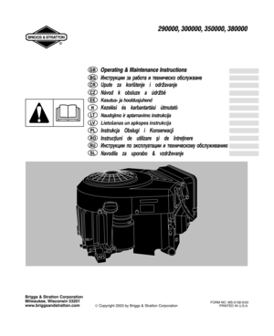 Page 1Document: - page 1 (Black)
Screen angle and frequency: 45.0000, 150.0000
Briggs & Stratton Corporation
Milwaukee, Wisconsin 53201
www.briggsandstratton.com
 Copyright 2003 by Briggs & Stratton CorporationFORM NO. MS-5158-5/03
PRINTED IN U.S.A.
	 
  

		 
 
 	 	
 

  	

  	


	  	  

  		


  


 
		  
	 

	
 
 	 ...