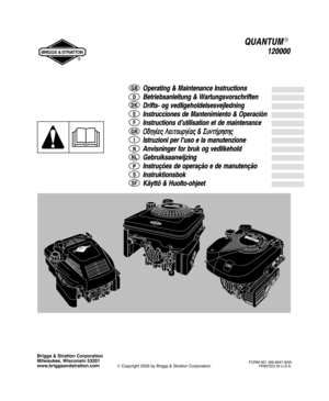 Page 1Document: - page 1 (Black)
Screen angle and frequency: 45.0000, 150.0000
Briggs & Stratton Corporation
Milwaukee, Wisconsin 53201
www.briggsandstratton.com
© Copyright 2005 by Briggs & Stratton CorporationFORM NO. MS-6847-8/05
PRINTED IN U.S.A.
® 
	





  

 



  !

!#  
$
$


%
$

 $
 
&
  

 $( 
 $
 &

 	

  


)...