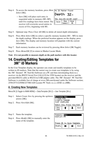 Page 46 46 78-9000-0192-2 Rev D
Step 4. To access the memory locations, press Mem 
Select [SK].
 
− Save [SK] will place each entry in 
sequential order in memory (M1–M5) 
until five readings have been stored. The 
receiver will overwrite saved entries in 
excess of five, beginning with M1.
Step 5.  Optional step: Press Clear All  [SK] to delete all stored depth information.
Step 6.  Press Mem Select  [SK] to select a specific memory location (M1 - M5) to store 
the depth readings. When the preferred location...