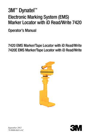 Page 13M™ Dynatel™ 
Electronic Marking System (EMS) 
Marker Locator with iD Read/Write 7420 
Operator’s Manual
7420 EMS Marker/Tape Locator with iD Read/Write 
7420E EMS Marker/Tape Locator with iD Read/Write
September 2012
78-9000-0431-4-C
3 