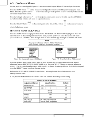 Page 15ENGLISH
13  3M 19973M Multimedia Projector MP8660
4-3. On±Screen Menus
Use the projector control panel (Figure 4-1) or remote control keypad (Figure 5-2) to navigate the menus.
Press the MENU button 
MENU on the projector control panel or remote control keypad to display the Main
Menu.  Press the up/down arrows or move the mini±joy stick up/down to move vertically within a menu,
sub±menu or adjustment screen.
Press the left/right select arrows  on the projector control panel or move the mini±joy...