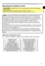 Page 21
21
ENGLISH

Operating
Operating the computer screen
CAUTION  ►Mistaken use of the mouse/keyboard control could damage 
your equipment. 
• While using this function, please connect only with a computer. 
• Before connecting, read the manuals of the computer you will connect. 
NOTE  • It may not be possible to control notebook PC, and other computers with 
built-in pointing device (e.g. track ball), using this remote control. In this case, before 
connecting go into BIOS (system setup) and select external...