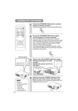 Page 1616
VIDEO
ASPECT
HOME
END MUTE
PAGE DOWN
KEYSTONE
FREEZE OFFON
MENU
POSITION
ENTER
ESC RESET
PAGE UP VOLUME
MAGNIFY
AUTO BLANK
RGB SEARCH
STANDBY/ON
1Press the STANDBY/ON button (control
panel or remote control)
The message Power off? will appear on the screen for approximately 5 s\
econds. 
3Check that the POWER indicator stops
blinking and lights to solid
orange.
Switch the power switch to
[O] (OFF).
4Confirm that the POWER indicator has
gone off and then attach the lens cap.
When the projector has...