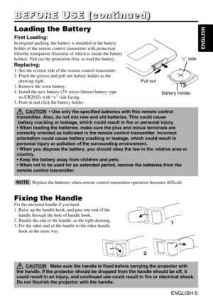 Page 5ENGLISH-5
B B B B
E E E E
F F F F
O O O O
R R R R
E E E E
       
U U U U
S S S S
E E E E
       
( ( ( (
c c c c
o o o o
n n n n
t t t t
i i i i
n n n n
u u u u
e e e e
d d d d
) ) ) )
ENGLISH
Loading the Battery
Replace the batteries when remote control transmitter operation becomes difficult.NOTE
CAUTION• Use only the specified batteries with this remote control
transmitter. Also, do not mix new and old batteries. This could cause 
battery cracking or leakage, which could result in fire or personal...