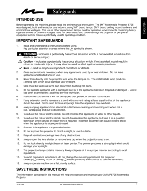 Page 3© 3M 1999 3Mª Multimedia Projector MP8725
ENGLISH
IMPORTANT SAFEGUARDS
1. Read and understand all instructions before using.
Pay particular attention to areas where this 
 symbol is shown.
WARNING - Indicates a potentially hazardous situation which, if not avoided, could result in
death or serious injury.
Caution - Indicates a potentially hazardous situation which, if not avoided, could result in
minor or moderate injury.  It may also be used to alert against unsafe practices.
    4Note - Used to...