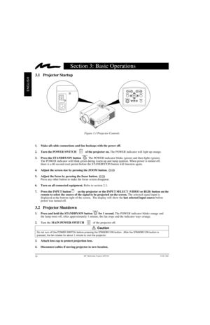 Page 133M
ENGLISH
Section 3: Basic Operations
Caution
Do not turn o ff the POWER SWITCH befo re p ressing the S TANDBY/ON button.  After the S TANDBY/ON button is
+–ZOOM
+–FOCUS
OI
STANDBY ON
INPUT
OI
STANDBY ON
MP8745
+ZOOMMUTEINPUTSTANDBY ONRESETPOWER LAMPTEMPMENU+FOCUS
MP8745PORTABLE PROJECTOR
OI
+ZOOMINPUT
STANDBY ONRESET
+– –FOCUS
EPS-130A
8745 OG-English  8/26/99, 3:38 PM
12 