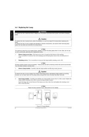 Page 233M
ENGLISHCaution
6.4 Replacing the Lamp
4 Note
an old or p reviously used lamp as a  replacement lamp.
4  Note
fr om the lamp module or access doo r.
4  Note
Reset the lamp operation hours. See section 6.3 for details.
To  reduce the risk of cuts to fingers f rom sharp metal fittings and/or dec reasing image quality by touching
Caution
1
2
33
4
EPS-98A
8745 OG-English   8/26/99, 3:38 PM
22 