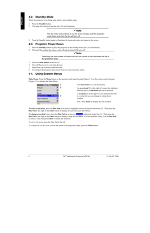 Page 1383M Multimedia Projector MP8760 3M IPC 2000
ENGLISH
4-2. Standby Mode
When the projector is not being used, place it into standby mode.
1. Press the Standby button.
2. The lamp will switch off and the red LED will illuminate.
!! ! !
 Note
The fan motor will continue to run for a few minutes until the projector
cools down and then the fan will turn off.
3. Press the Standby button again to illuminate the lamp and project an image on the screen.
4-3. Projector Power Down
1. Press the Standby button to...