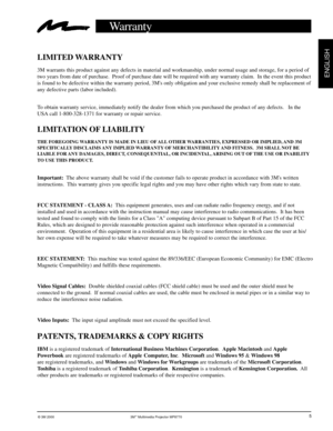 Page 6© 3M 2000 3M™ Multimedia Projector MP8770
ENGLISH
5
Warranty
LIMITED WARRANTY
3M warrants this product against any defects in material and workmanship, under normal usage and storage, for a period of
two years from date of purchase.  Proof of purchase date will be required with any warranty claim.  In the event this product
is found to be defective within the warranty period, 3M's only obligation and your exclusive remedy shall be replacement of
any defective parts (labor included).
To obtain...