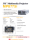 Page 1MP8775i
3M
™
Multimedia Projector
CONNECTIONS BASIC SPECS
COMPUTER
>RGB (x2 input)
(x1 output)
>Computer (DVI-D x1)
>Audio (x2 input)
(x1 output)
>Serial ControlVIDEO
>Component
>S-Video
>RCA™ Composite
>RCA Audio (L,R)
>Mouse Emulation (USB x1)
1-800-328-1371
>3500 lumens
>14.3 lbs / 6.5 kg
>XGA (1024x768) resolution
>500:1 Contrast ratio
>Horizontal & Vertical keystone
>Whisper mode
>HDTV ready
Order Number: 78-9236-6729-5
“Wherever there’s a great meeting, you’ll find 3M.”™
>High output light cannon...